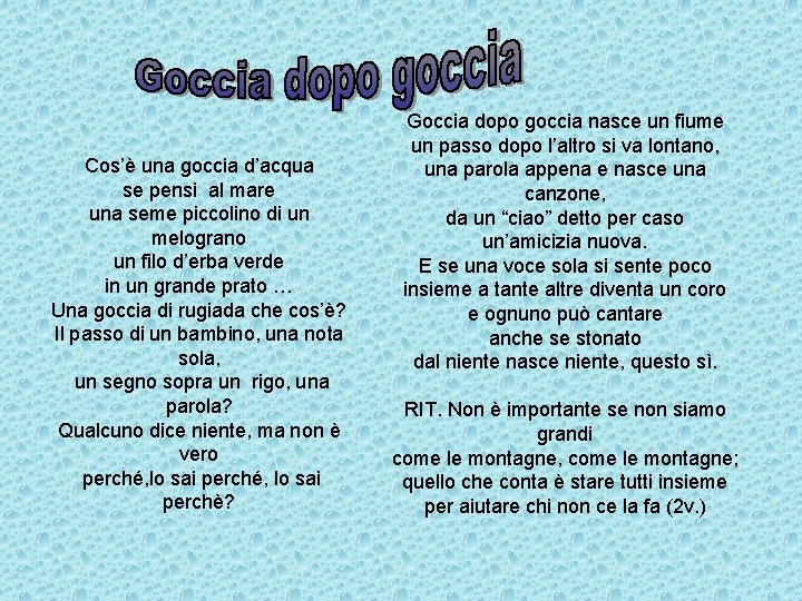 Cos’è una goccia d’acqua se pensi al mare una seme piccolino di un melograno