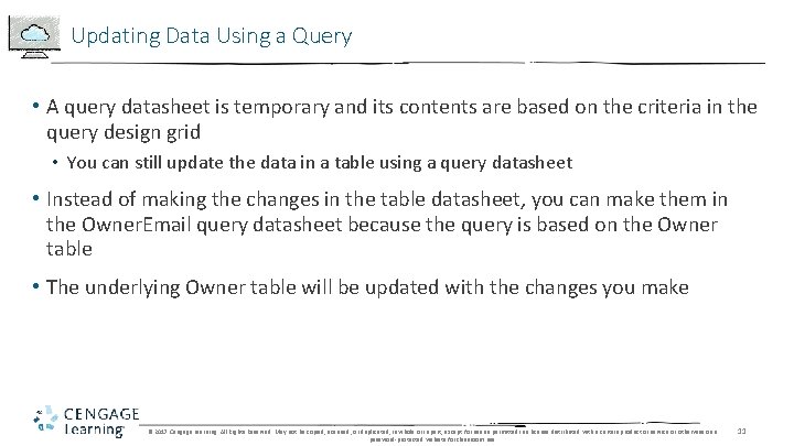 Updating Data Using a Query • A query datasheet is temporary and its contents