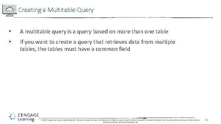 Creating a Multitable Query • A multitable query is a query based on more