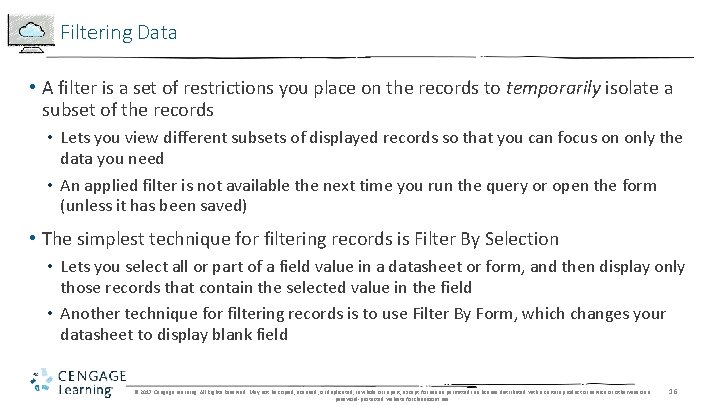 Filtering Data • A filter is a set of restrictions you place on the