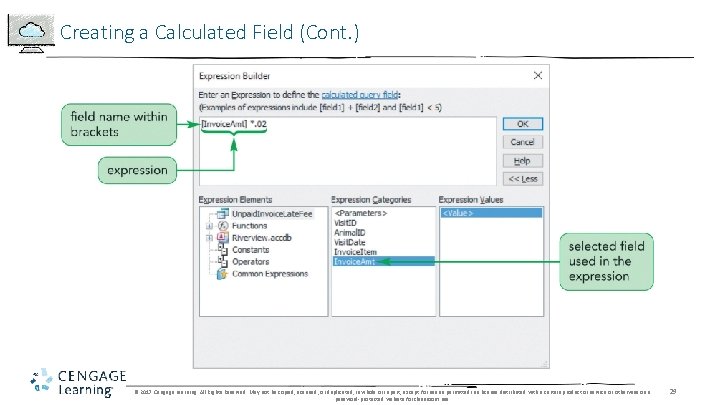 Creating a Calculated Field (Cont. ) © 2017 Cengage Learning. All Rights Reserved. May