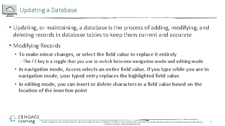 Updating a Database • Updating, or maintaining, a database is the process of adding,