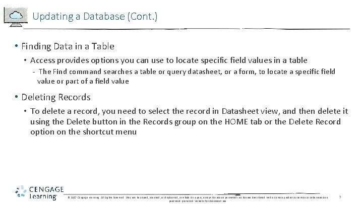 Updating a Database (Cont. ) • Finding Data in a Table • Access provides