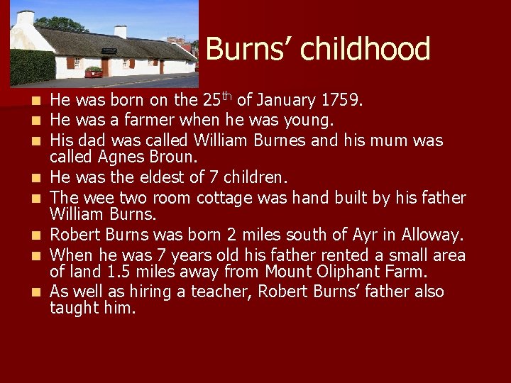 Burns’ childhood n n n n He was born on the 25 th of