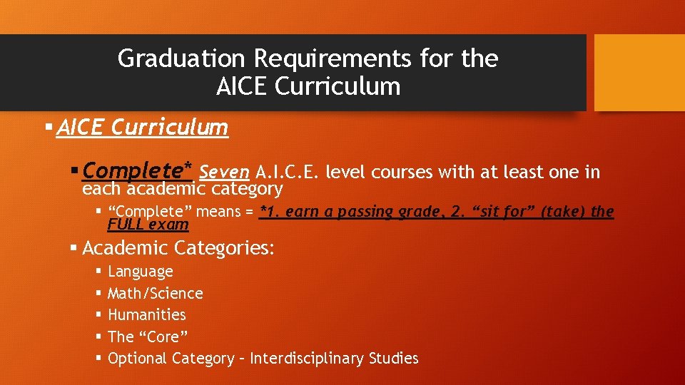 Graduation Requirements for the AICE Curriculum § Complete* Seven A. I. C. E. level