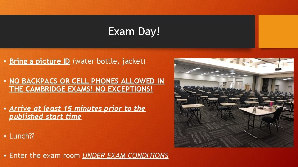 Exam Day! • Bring a picture ID (water bottle, jacket) • NO BACKPACS OR