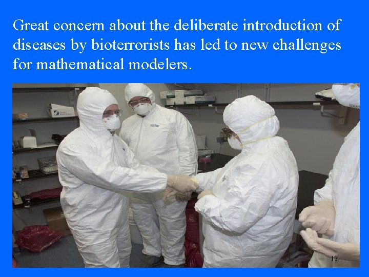 Great concern about the deliberate introduction of diseases by bioterrorists has led to new