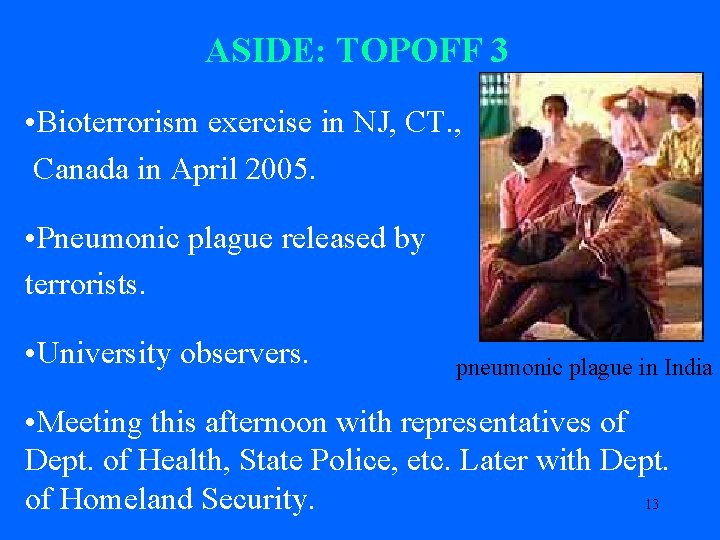 ASIDE: TOPOFF 3 • Bioterrorism exercise in NJ, CT. , Canada in April 2005.