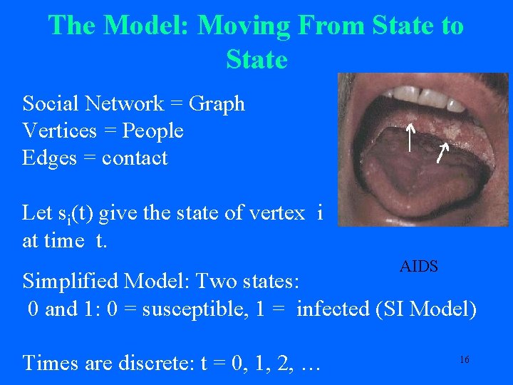 The Model: Moving From State to State Social Network = Graph Vertices = People