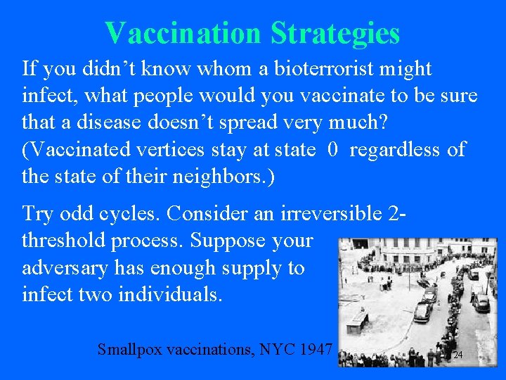 Vaccination Strategies If you didn’t know whom a bioterrorist might infect, what people would