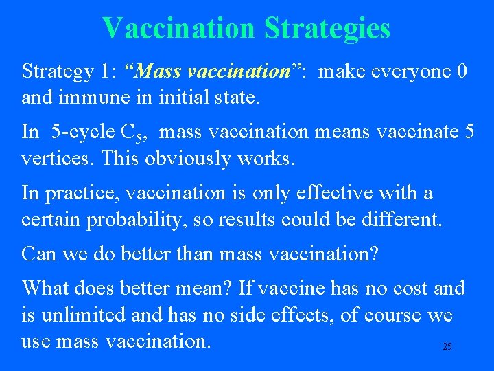 Vaccination Strategies Strategy 1: “Mass vaccination”: make everyone 0 and immune in initial state.