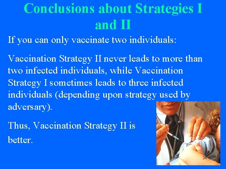 Conclusions about Strategies I and II If you can only vaccinate two individuals: Vaccination