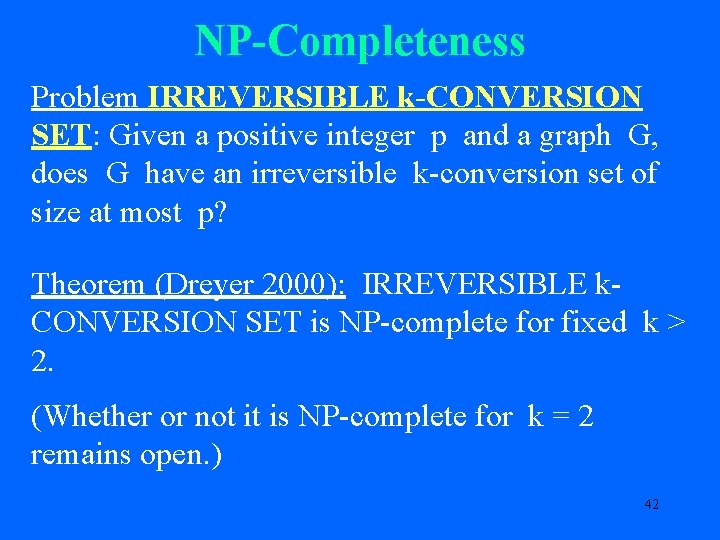 NP-Completeness Problem IRREVERSIBLE k-CONVERSION SET: Given a positive integer p and a graph G,