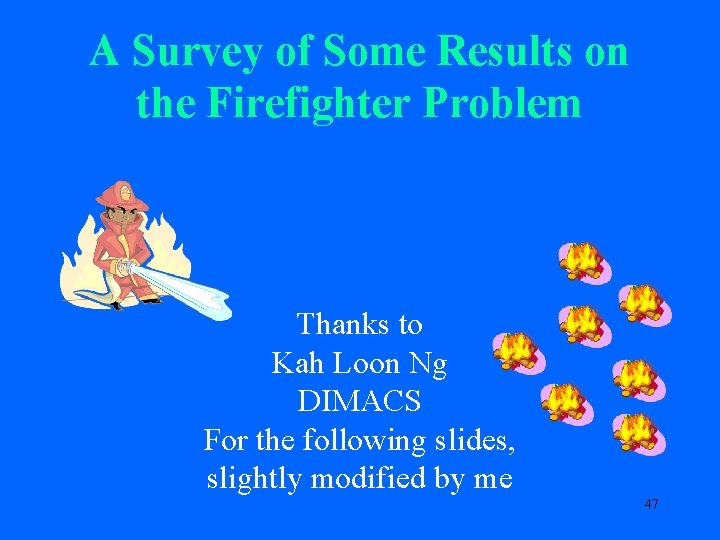 A Survey of Some Results on the Firefighter Problem Thanks to Kah Loon Ng