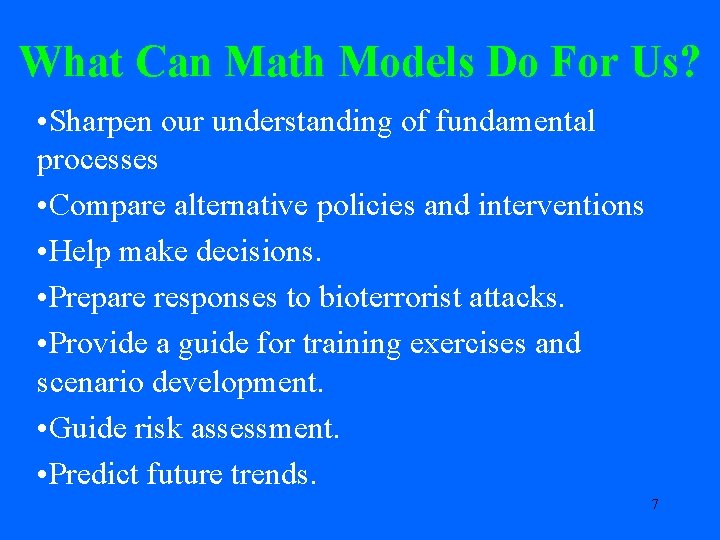 What Can Math Models Do For Us? • Sharpen our understanding of fundamental processes