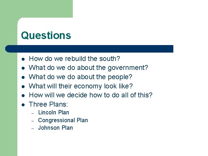 Questions l l l How do we rebuild the south? What do we do