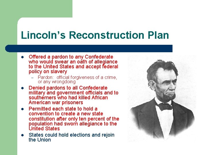 Lincoln’s Reconstruction Plan l Offered a pardon to any Confederate who would swear an