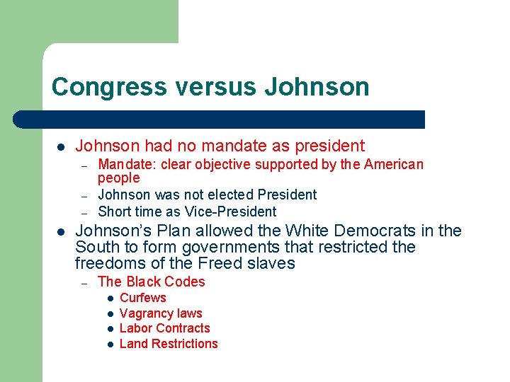 Congress versus Johnson l Johnson had no mandate as president – – – l