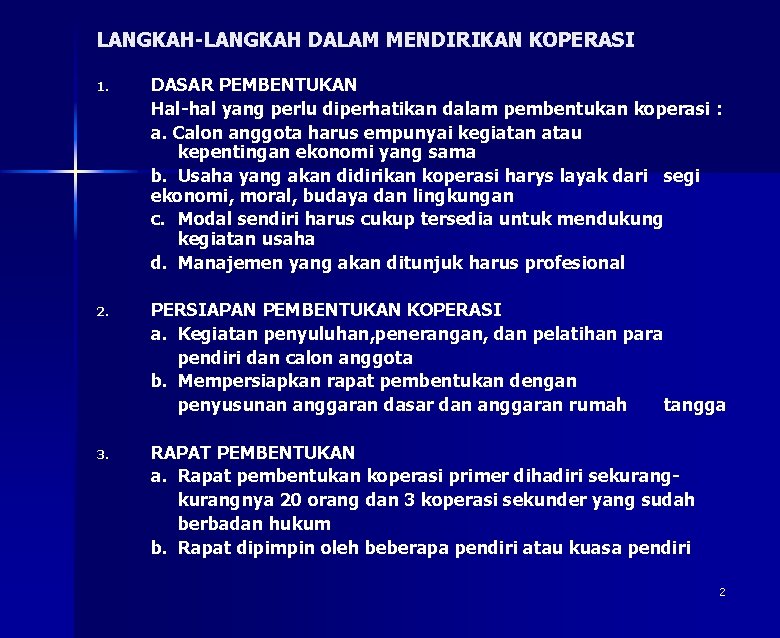 LANGKAH-LANGKAH DALAM MENDIRIKAN KOPERASI 1. DASAR PEMBENTUKAN Hal-hal yang perlu diperhatikan dalam pembentukan koperasi