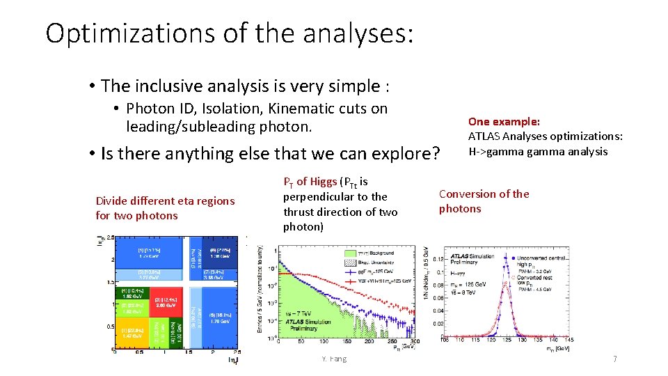 Optimizations of the analyses: • The inclusive analysis is very simple : • Photon