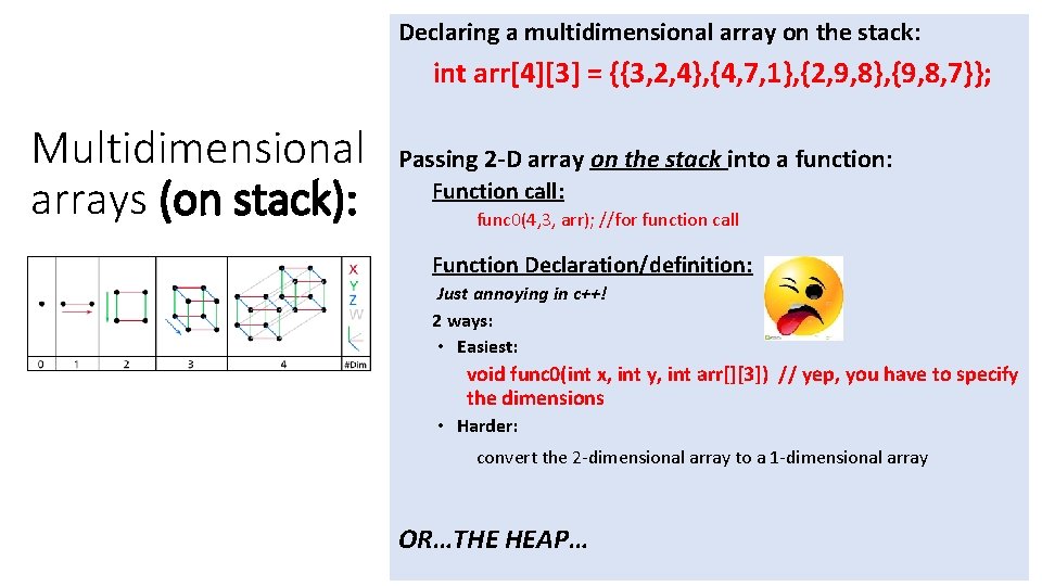 Declaring a multidimensional array on the stack: int arr[4][3] = {{3, 2, 4}, {4,