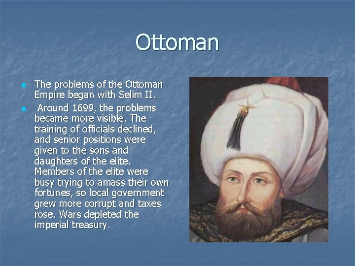 Ottoman n n The problems of the Ottoman Empire began with Selim II. Around