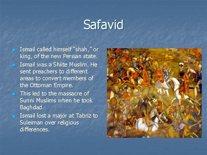 Safavid n n Ismail called himself “shah, ” or king, of the new Persian