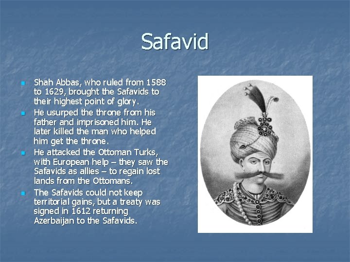 Safavid n n Shah Abbas, who ruled from 1588 to 1629, brought the Safavids