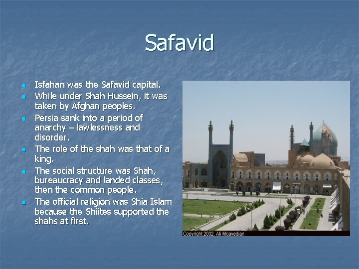 Safavid n n n Isfahan was the Safavid capital. While under Shah Hussein, it