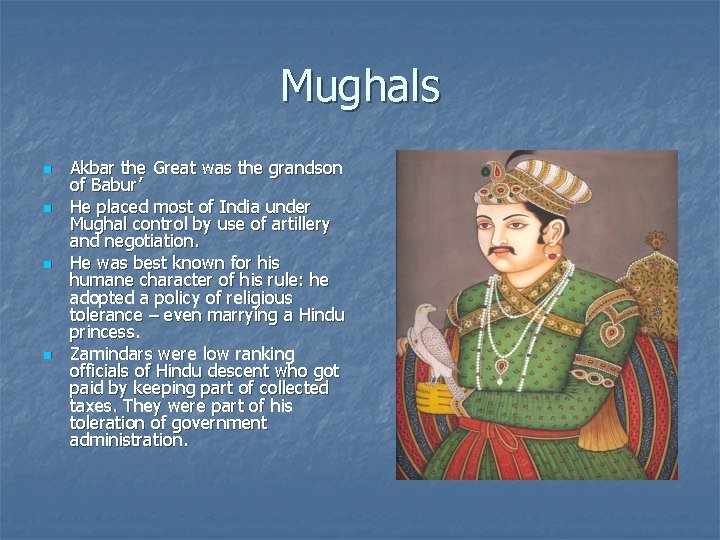 Mughals n n Akbar the Great was the grandson of Babur’ He placed most