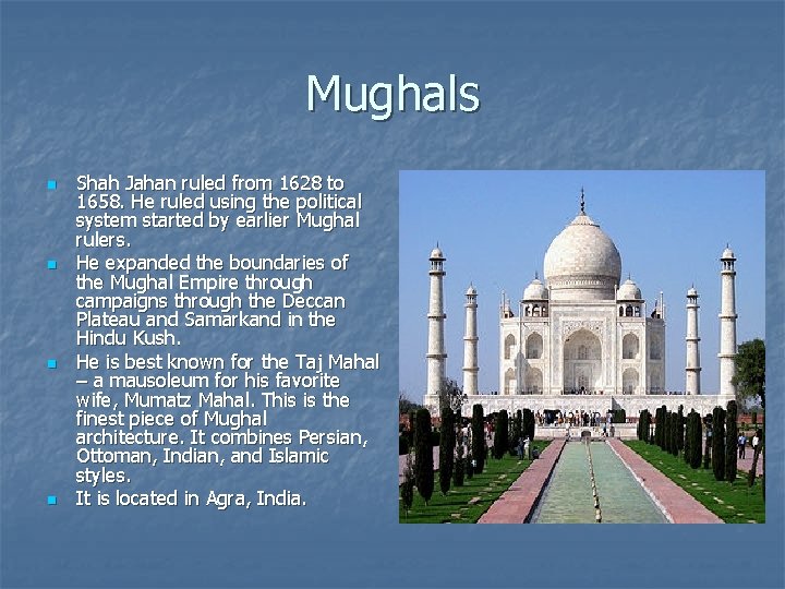 Mughals n n Shah Jahan ruled from 1628 to 1658. He ruled using the