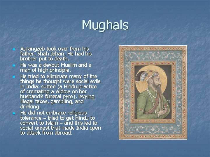 Mughals n n Aurangzeb took over from his father, Shah Jahan. He had his
