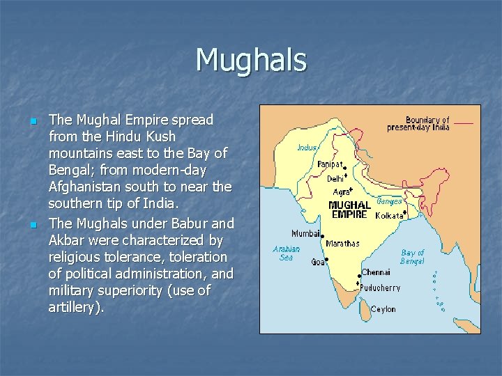 Mughals n n The Mughal Empire spread from the Hindu Kush mountains east to