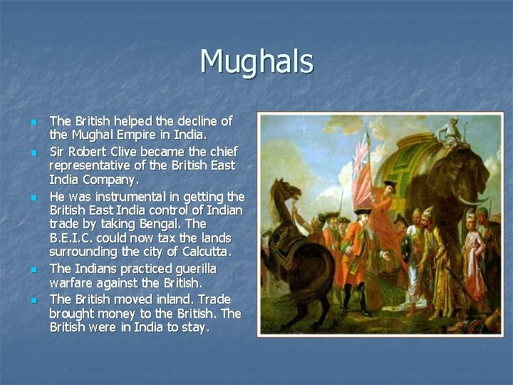 Mughals n n n The British helped the decline of the Mughal Empire in