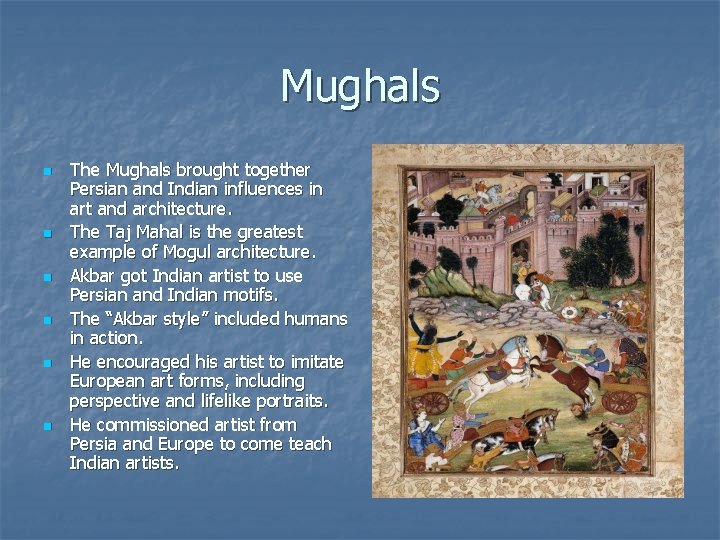 Mughals n n n The Mughals brought together Persian and Indian influences in art