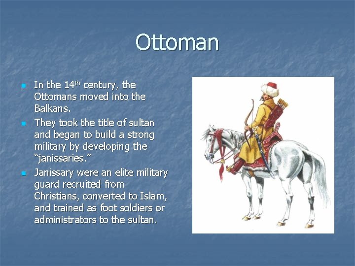 Ottoman n In the 14 th century, the Ottomans moved into the Balkans. They