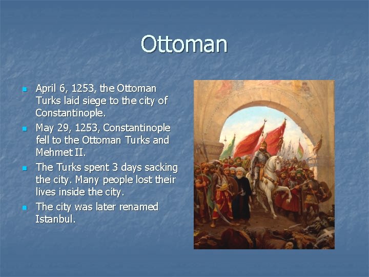 Ottoman n n April 6, 1253, the Ottoman Turks laid siege to the city