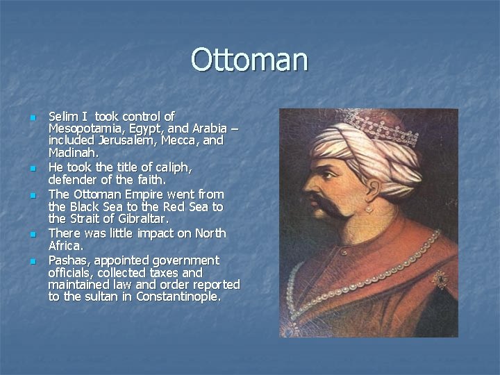 Ottoman n n Selim I took control of Mesopotamia, Egypt, and Arabia – included