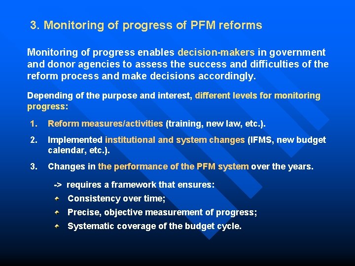 3. Monitoring of progress of PFM reforms Monitoring of progress enables decision-makers in government