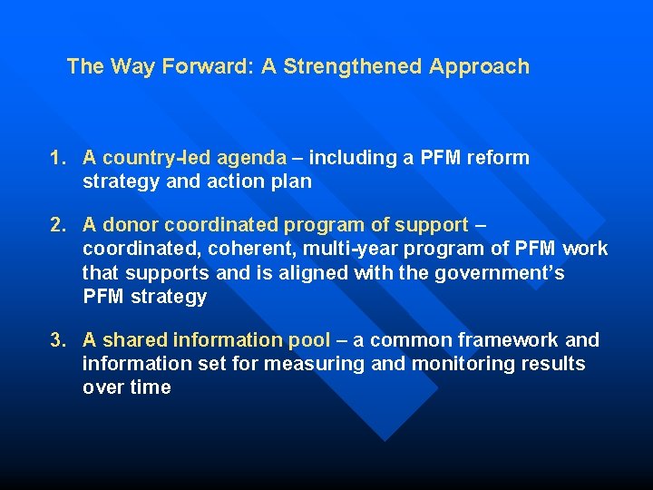 The Way Forward: A Strengthened Approach 1. A country-led agenda – including a PFM