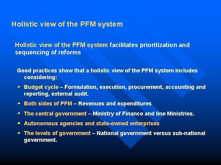 Holistic view of the PFM system facilitates prioritization and sequencing of reforms Good practices