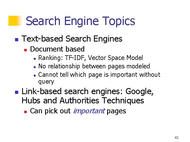 Search Engine Topics n Text-based Search Engines n Document based n n Ranking: TF-IDF,