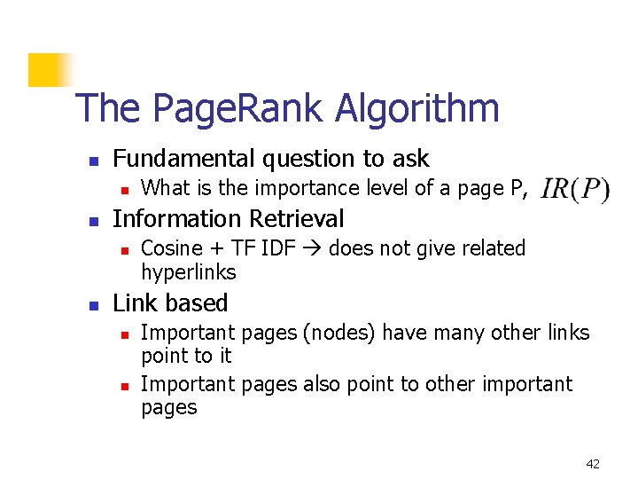 The Page. Rank Algorithm n Fundamental question to ask n n Information Retrieval n