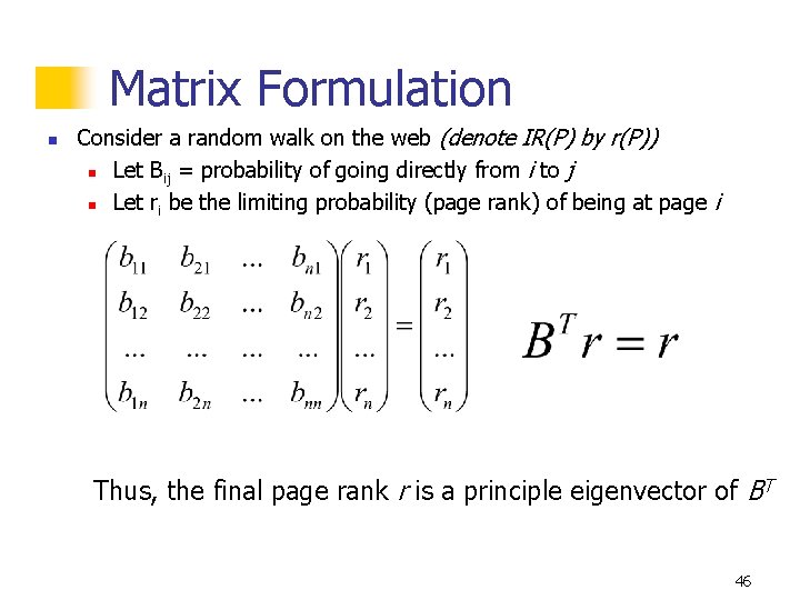 Matrix Formulation n Consider a random walk on the web (denote IR(P) by r(P))