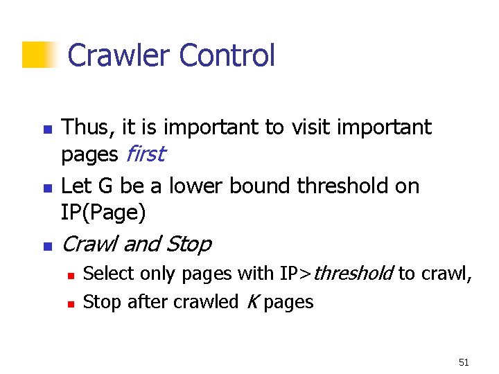 Crawler Control n n n Thus, it is important to visit important pages first