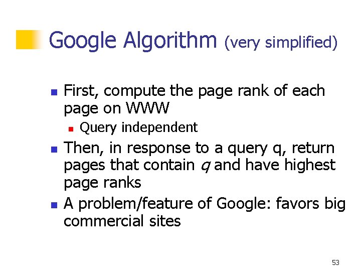 Google Algorithm n First, compute the page rank of each page on WWW n