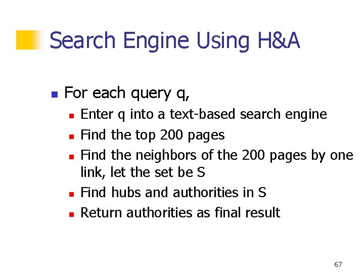 Search Engine Using H&A n For each query q, n n n Enter q