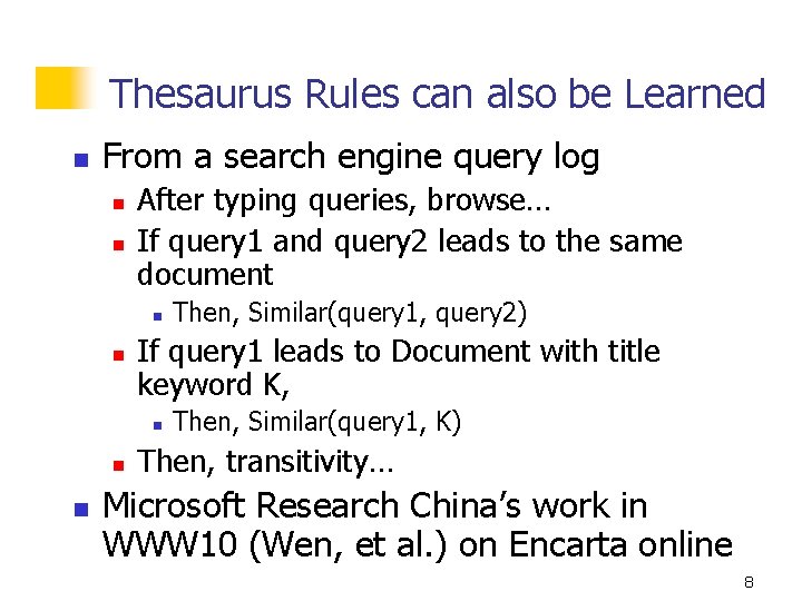 Thesaurus Rules can also be Learned n From a search engine query log n
