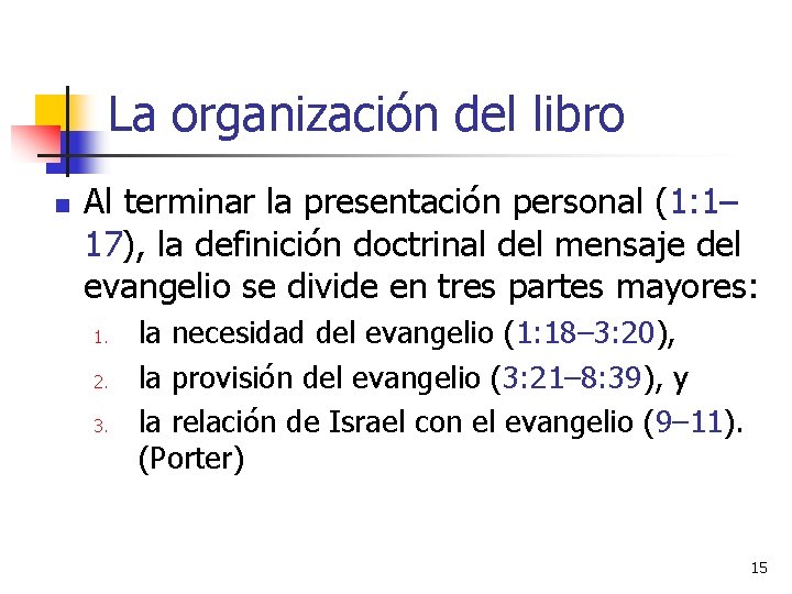 La organización del libro n Al terminar la presentación personal (1: 1– 17), la