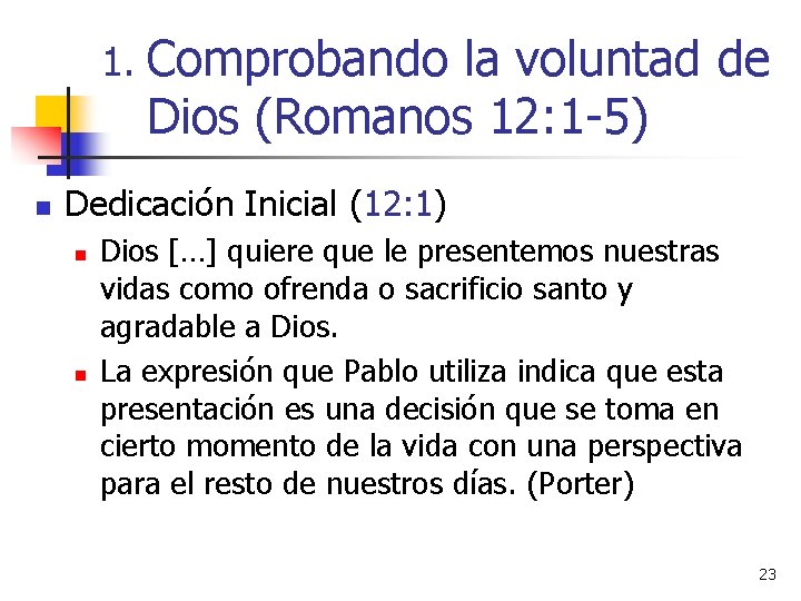 1. Comprobando la voluntad de Dios (Romanos 12: 1 -5) n Dedicación Inicial (12: